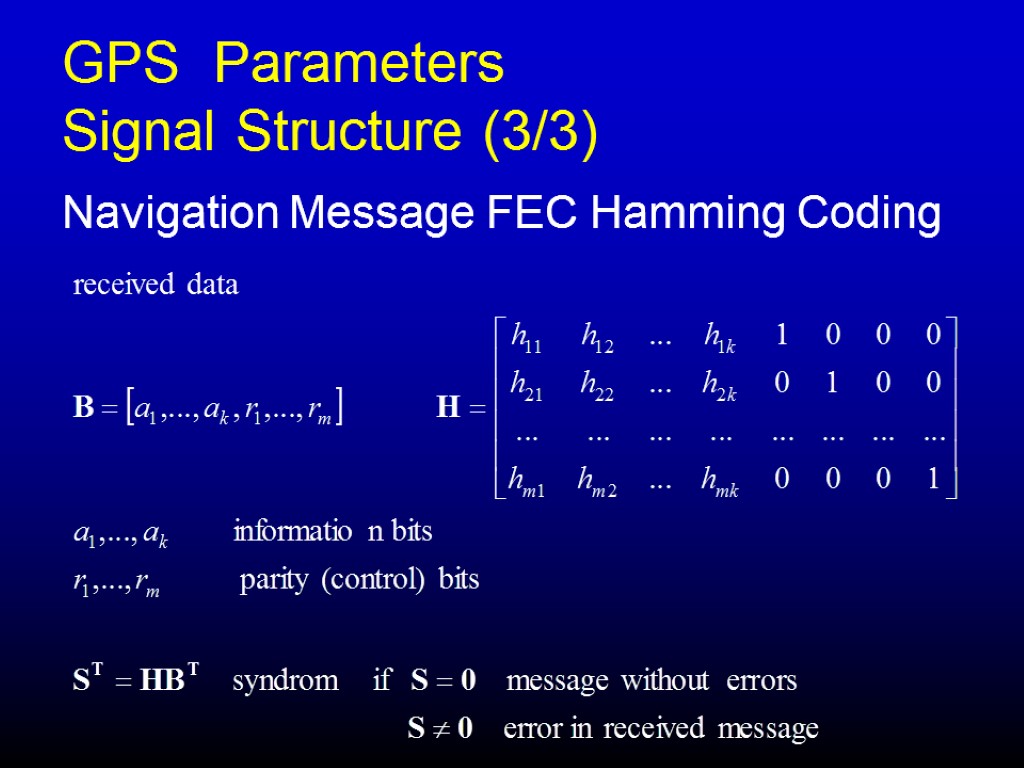 GPS Parameters Signal Structure (3/3) Navigation Message FEC Hamming Coding